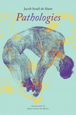 Jacob Isräel de Haan - Pathologies, Inbunden