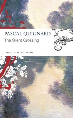 Pascal Quignard - Silent Crossing, Häftad