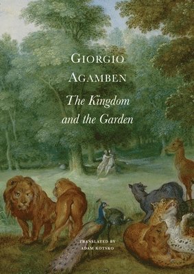 Giorgio Agamben - Kingdom and the Garden, Häftad