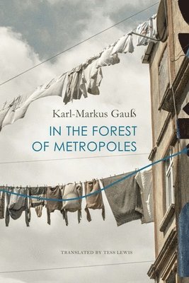 Karl-Markus Gauß - In the Forest of Metropoles, Inbunden