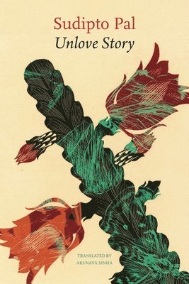 Sudipto Pal - Unlove Story, Inbunden