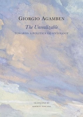 Giorgio Agamben - Unrealizable, Inbunden