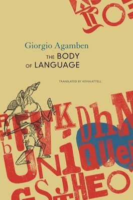 Giorgio Agamben - Body of Language, Inbunden