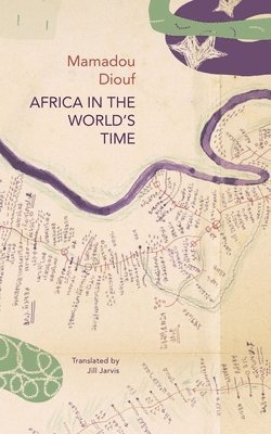 Mamadou Diouf - Africa in the World’s Time, Inbunden