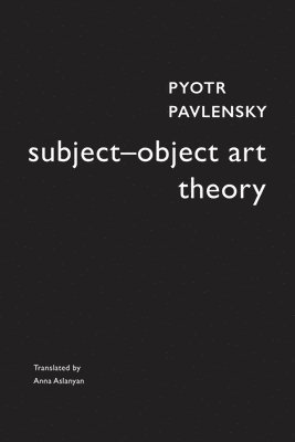Pyotr Pavlensky - Subject–Object Art Theory, Häftad