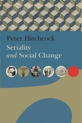 Peter Hitchcock - Seriality and Social Change, Häftad