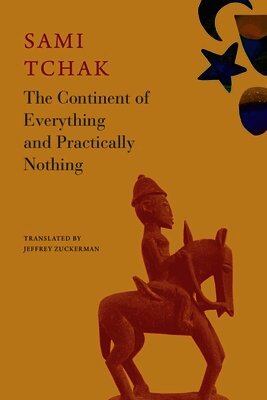 Sami Tchak - Continent of Everything and Practically Nothing, Häftad