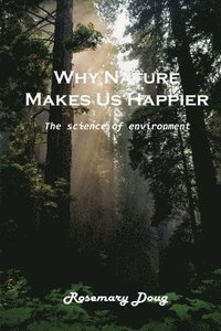 bokomslag Why Nature Makes Us Happier