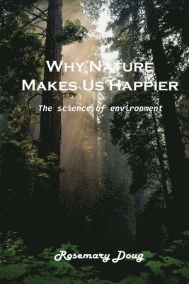 bokomslag Why Nature Makes Us Happier