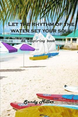 Let the rhythm of the water set your soul free 1