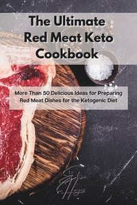 bokomslag The Ultimate Red Meat Keto Cookbook