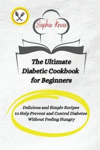 bokomslag The Ultimate Diabetic Cookbook for Beginners