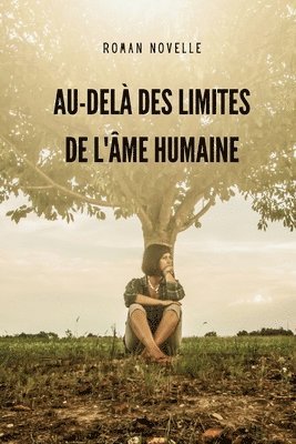 bokomslag Au-delà Des Limites de l'Âme Humaine
