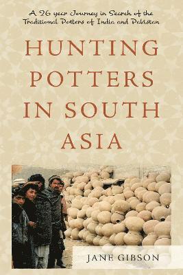 Jane Gibson - Hunting Potters in South Asia, Häftad
