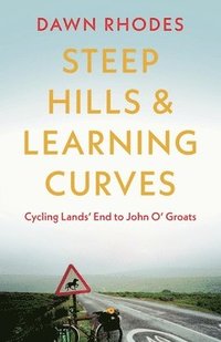 bokomslag Steep Hills & Learning Curves: Cycling Lands End to John O Groats
