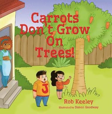 bokomslag Carrots Don't Grow On Trees!