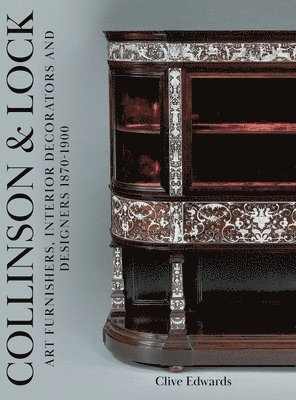 bokomslag Collinson & Lock: Art Furnishers, Interior Decorators and Designers 1870-1900