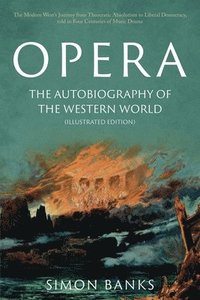 bokomslag Opera: The Autobiography of the Western World (Illustrated Edition)