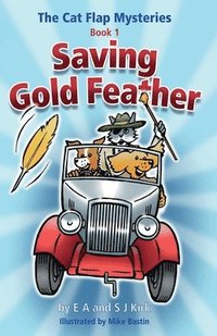 bokomslag The Cat Flap Mysteries: Saving Gold Feather (Book 1)