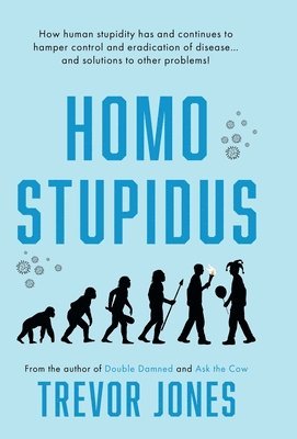 Trevor Jones - Homo stupidus, Inbunden