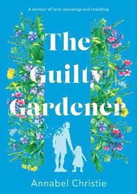 bokomslag The Guilty Gardener