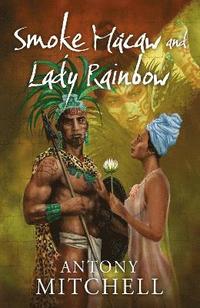 bokomslag Smoke Macaw and Lady Rainbow