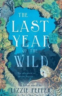 bokomslag The Last Year of the Wild - Volume 1