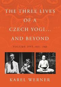 bokomslag Three Lives of a Czech Yogi ... and Beyond