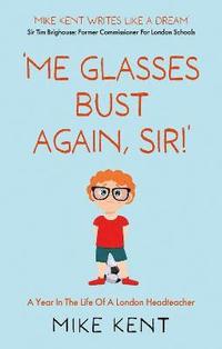bokomslag Me Glasses Bust Again, Sir!