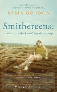 bokomslag Smithereens: Aquitaine, Scotland and Other Meanderings.