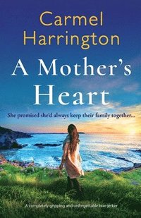 bokomslag A Mother's Heart: A completely gripping and unforgettable tear-jerker