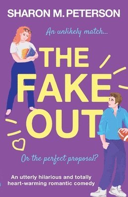 Sharon M. Peterson - The Fake Out: An utterly hilarious and totally heart-warming romantic comedy, Häftad