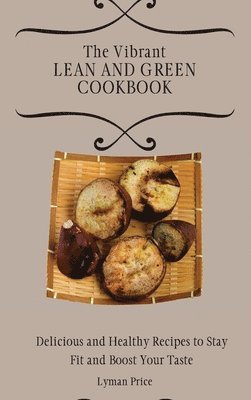 Vibrant Lean and Green Cookbook