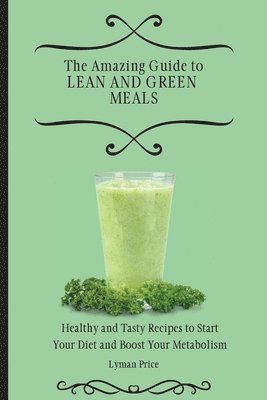 The Amazing Guide to Lean and Green Meals 1