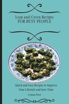 Lean and Green Recipes for Busy People 1