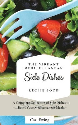 The Vibrant Mediterranean Side Dishes Recipe Book 1