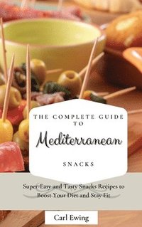 bokomslag The Complete Guide to Mediterranean Snacks