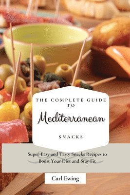 bokomslag The Complete Guide to Mediterranean Snacks