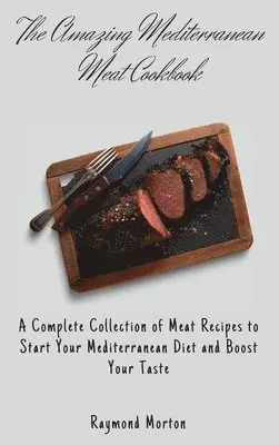 Raymond Morton - Amazing Mediterranean Meat Cookbook, Inbunden. Tillgänglighet: Lägg i varukorg