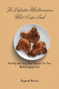 bokomslag Definitive Mediterranean Meat Recipe Book