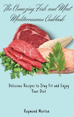 bokomslag Amazing Fish and Meat Mediterranean Cookbook