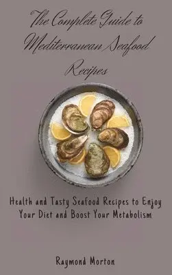 Raymond Morton - Complete Guide to Mediterranean Seafood Recipes, Inbunden. Tillgänglighet: Lägg i varukorg