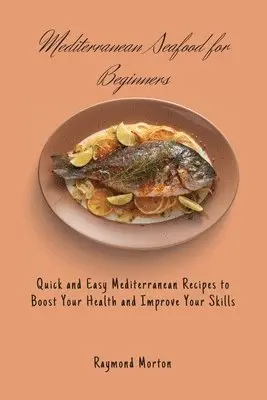 Raymond Morton - Mediterranean Seafood for Beginners, Häftad. Tillgänglighet: Lägg i varukorg