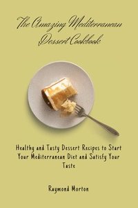 bokomslag Amazing Mediterranean Dessert Cookbook