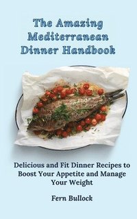 bokomslag The Amazing Mediterranean Dinner Handbook