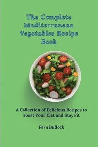 bokomslag The Complete Mediterranean Vegetables Recipe Book