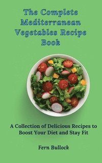 bokomslag The Complete Mediterranean Vegetables Recipe Book