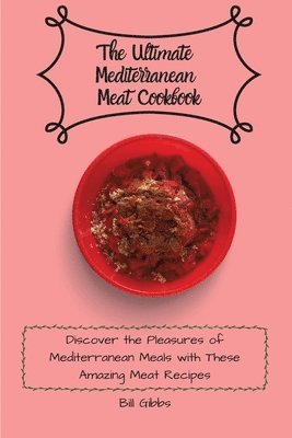 bokomslag The Ultimate Mediterranean Meat Cookbook