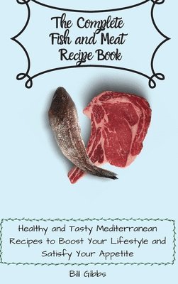 bokomslag The Complete Fish and Meat Recipe Book