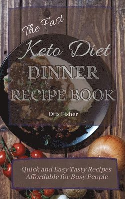 bokomslag Fast Keto Diet Dinner Recipe Book